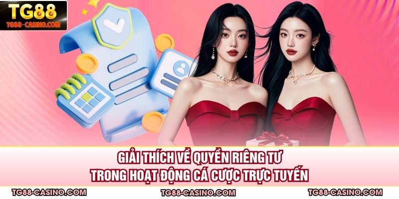 Giải thích về quyền riêng tư trong hoạt động cá cược trực tuyến